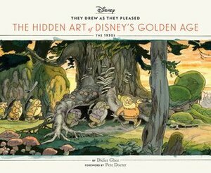 They Drew as They Pleased: The Hidden Art of Disney's Golden Age by Didier Ghez