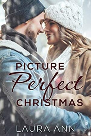 Picture Perfect Christmas by Laura Ann