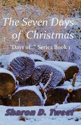 The Seven Days of Christmas by Sharon D. Tweet