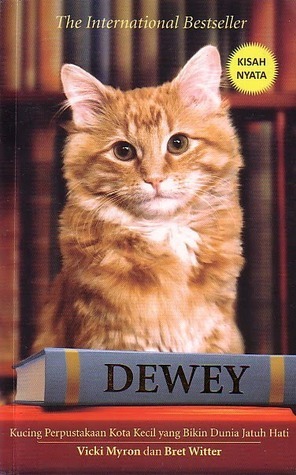Dewey: Kucing Perpustakaan Kota Kecil yang Bikin Dunia Jatuh Hati by Bret Witter, Vicki Myron