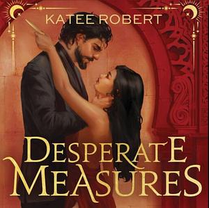 Desperate Measures by Katee Robert