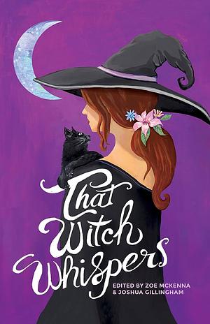 That Witch Whispers by Zoe McKenna, Joshua Gillingham