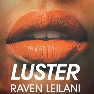 Luster by Raven Leilani