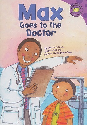 Max Goes to the Doctor by Adria F. Klein
