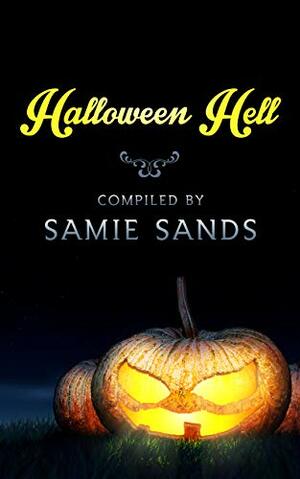 Halloween Hell by Thomas M. Malafarina, Armand Rosamilla, Harper Raine, Dawn DeBraal, Shashi Kadapa, John Clewart, Alexander C. Bailey, Erin Louis, Samie Sands, Sheri Velarde, G. Bennett, Daniel Comnenus, Danny Campbell, John Clewarth, C.L. Williams, Tony Dews, L.T. Emery