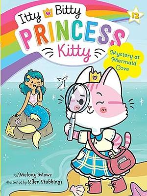 Itty Bitty Princess Kitty: Mystery at Mermaid Cove by Melody Mews