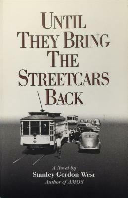 Until They Bring the Streetcars Back by Stanley Gordon West