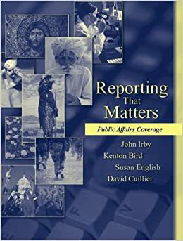 Reporting That Matters: Public Affairs Coverage by John Irby, Susan English