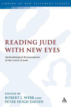 Reading Jude with New Eyes: Methodological Reassessments of the Letter of Jude by Robert L. Webb