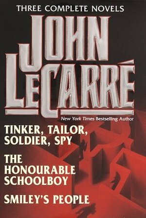 John Le Carré: Three Complete Novels Tinker, Tailor, Soldier, Spy / The Honourable Schoolboy / Smiley's People by John le Carré