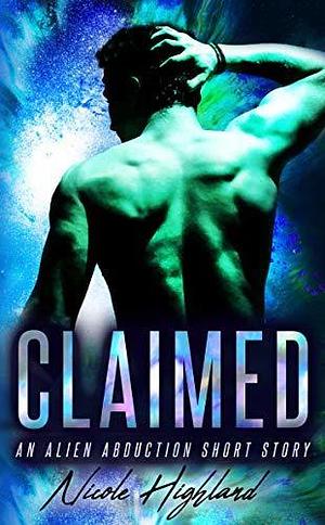 Claimed by Nicole Highland, Nicole Highland