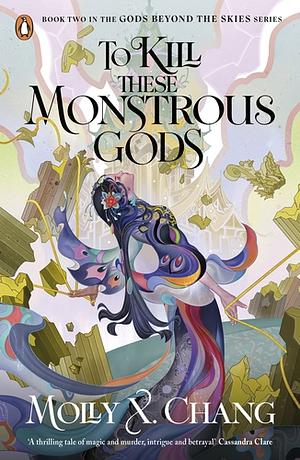 To Kill These Monstrous Gods by Molly X. Chang