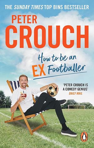 How to be an Ex-Footballer by Peter Crouch