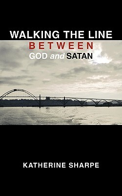 Walking the Line Between God and Satan by Katherine Sharpe