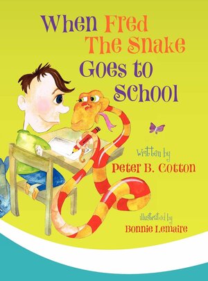 When Fred the Snake Goes to School by Bonnie Lemaire, Peter Cotton