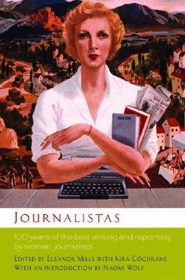 Journalistas: 100 Years of the Best Writing and Reporting by Women Journalists by Kira Cochrane, Eleanor Mills