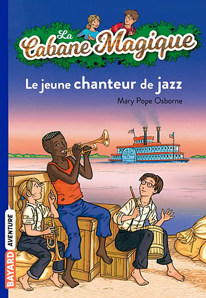 Le jeune chanteur de jazz by Mary Pope Osborne