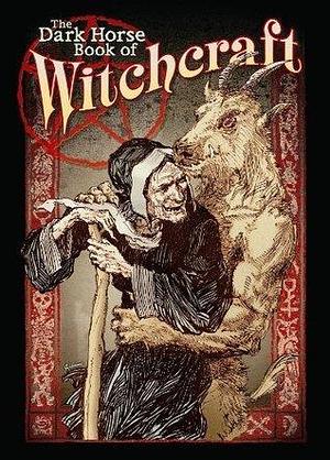 The Dark Horse Book Of Witchcraft by Scott Allie, Scott Allie, Tony Millionaire, Gary Gianni