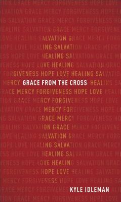 Grace from the Cross by Kyle Idleman