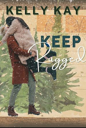 Keep Rugged by Kelly Kay