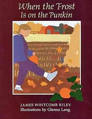 When the Frost is on the Punkin by James Whitcomb Riley