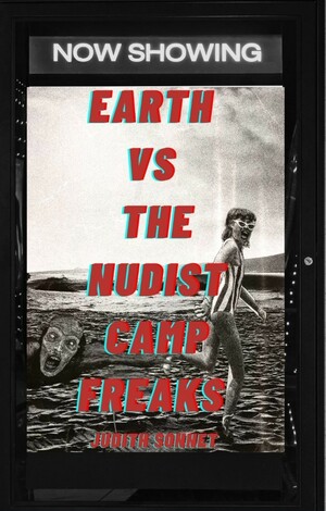 Earth Vs. The Nudist Camp Freaks by Judith Sonnet