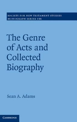 The Genre of Acts and Collected Biography by Sean A. Adams