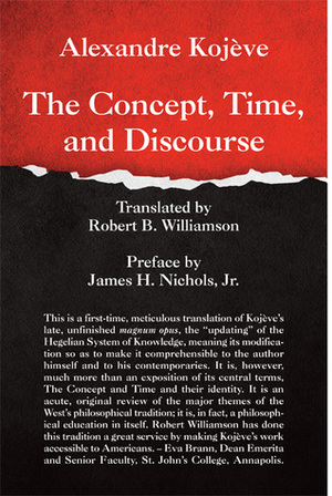 The Concept, Time and Discourse by James H. Nichols, Robert B. Williamson, Alexandre Kojève, Alexandre Kojeve