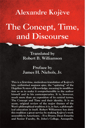 The Concept, Time and Discourse by James H. Nichols, Robert B. Williamson, Alexandre Kojève, Alexandre Kojève