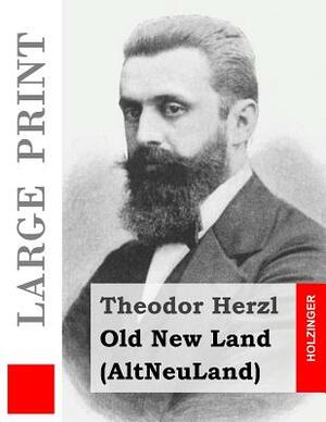 Old New Land (Large Print): (AltNeuLand) by Theodor Herzl