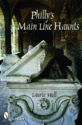 Philly's Main Line Haunts by Laurie Hull