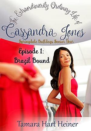 Episode 1: Brazil Bound: The Extraordinarily Ordinary Life of Cassandra Jones by Tamara Hart Heiner