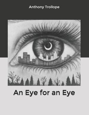 An Eye for an Eye by Anthony Trollope