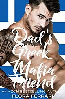 Dad's Greek Mafia Friend by Flora Ferrari