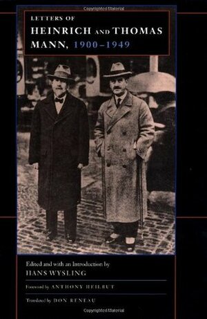 Letters of Heinrich and Thomas Mann 1900-1949 by Hans Wysling, Clara Winston, Heinrich Mann, Don Reneau, Richard Winston, Thomas Mann