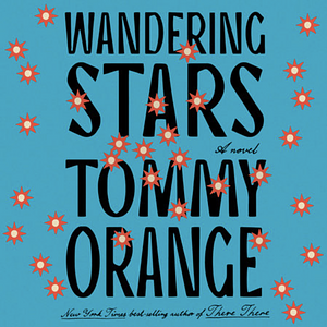 Wandering Stars by Tommy Orange