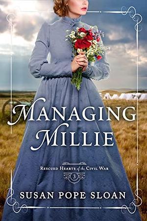 Managing Millie by Susan Pope Sloan, Susan Pope Sloan