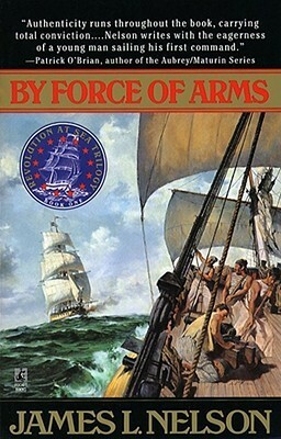 By Force of Arms by James L. Nelson