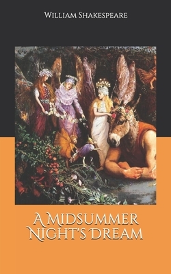 A Midsummer Night's Dream by William Shakespeare