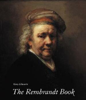 The Rembrandt Book by Gary D. Schwartz