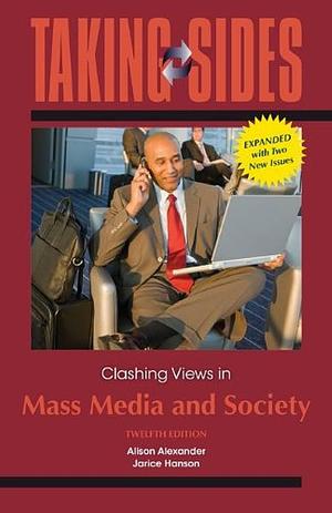 Taking Sides: Clashing Views in Mass Media and Society, Expanded by Alison Alexander, Jarice Hanson