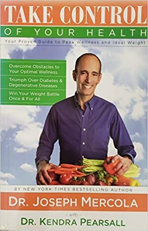 Take Control of Your Health by Joseph Mercola, Kendra Degen Pearsall