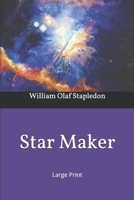 Star Maker: Large Print by Olaf Stapledon