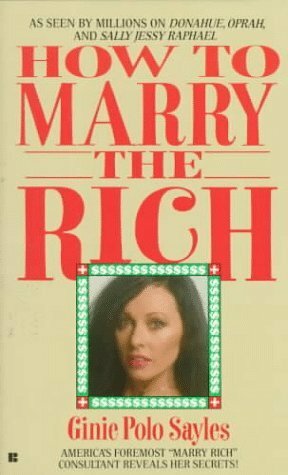 How to Marry the Rich by Ginie Sayles