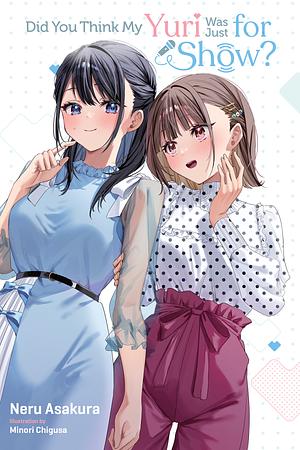 Did You Think My Yuri Was Just for Show? by Neru Asakura