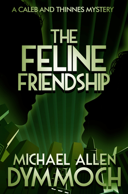 The Feline Friendship by Michael Allen Dymmoch