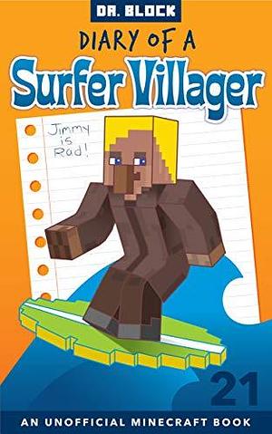 Diary of a Surfer Villager, Book 21 by Dr. Block, Dr. Block