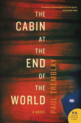 The Cabin at the End of the World by Paul Tremblay