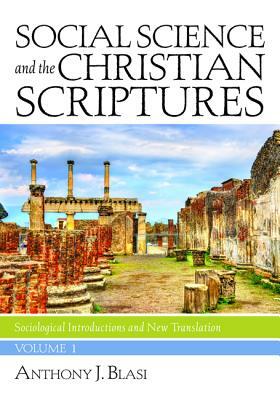 Social Science and the Christian Scriptures, Volume 1 by Anthony J. Blasi