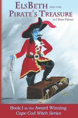 Elsbeth and the Pirate's Treasure, Book I in the Cape Cod Witch Series by J. Bean Palmer, Melanie Therrien